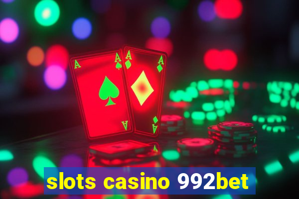 slots casino 992bet